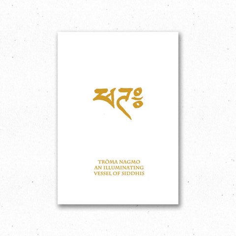 Troma Nagmo: An Illuminating Vessel of Siddhis ~ Practice Text
